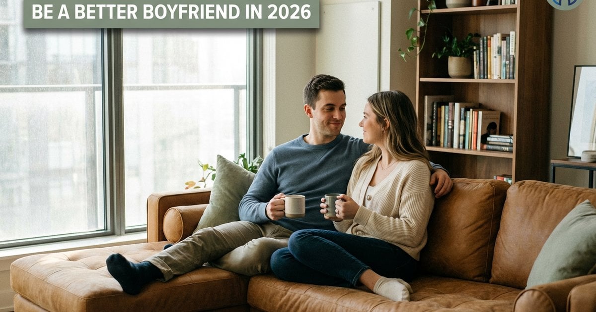 Better Boyfriend Advice 2026
