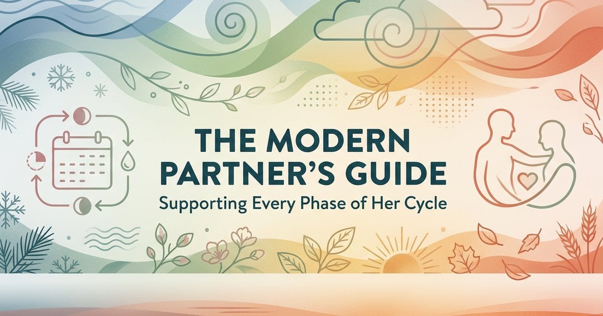 How to Support Your Partner Through Her Menstrual Cycle: A Modern Boyfriend’s Guide
