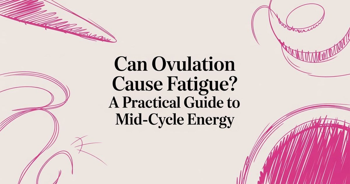 Can Ovulation Cause Fatigue