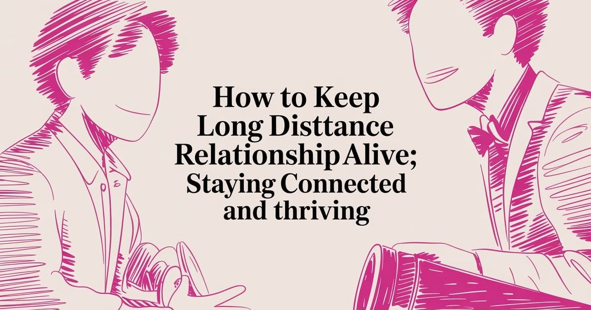 How To Keep Long Distance Relationship Alive