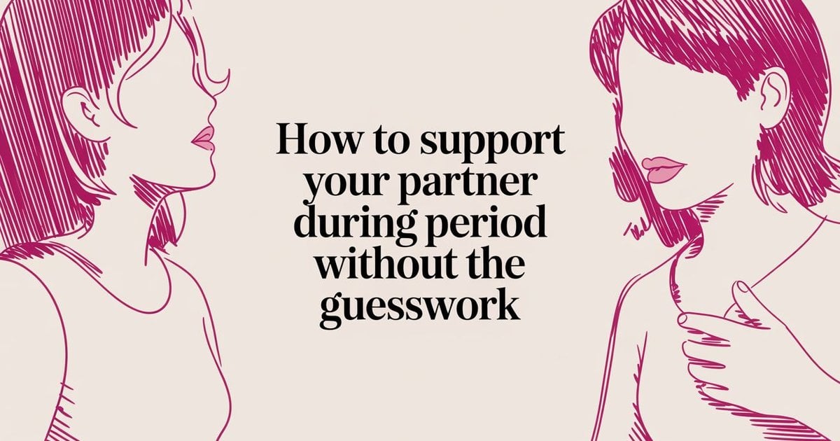 How To Support Your Partner During Period