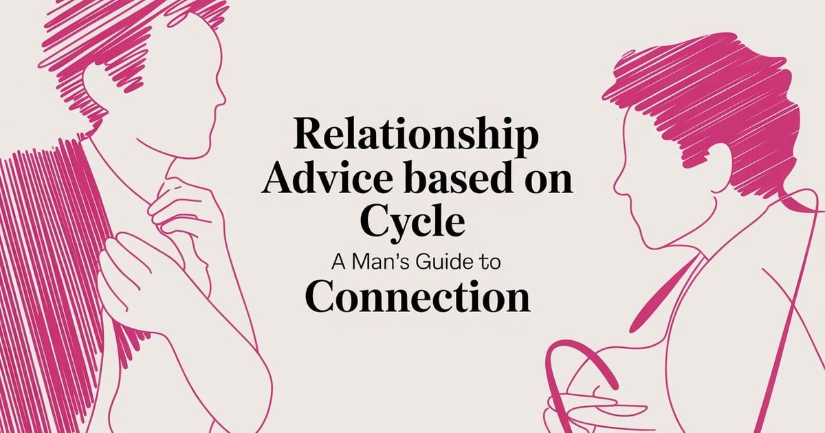 Relationship Advice Based On Cycle