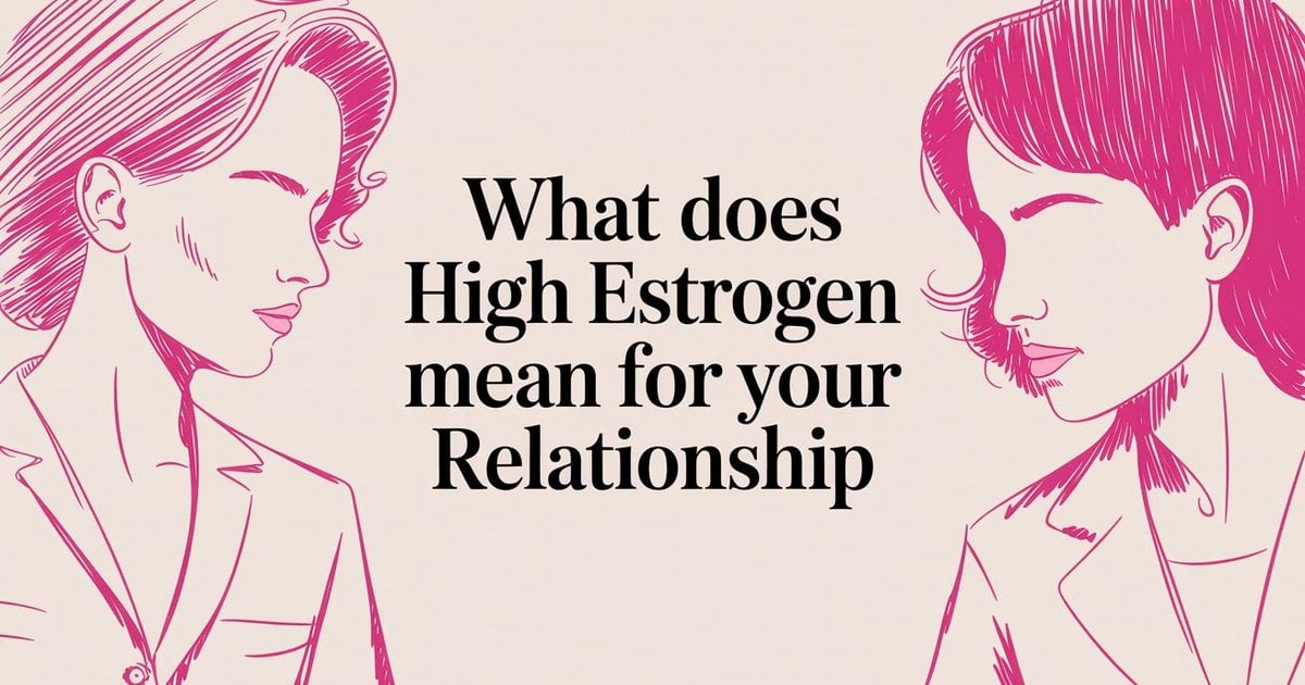 What Does High Estrogen Mean