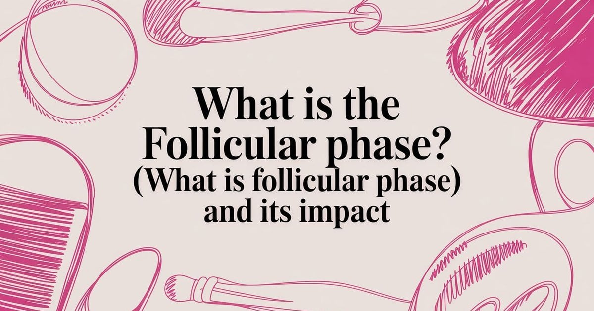 What Is Follicular Phase