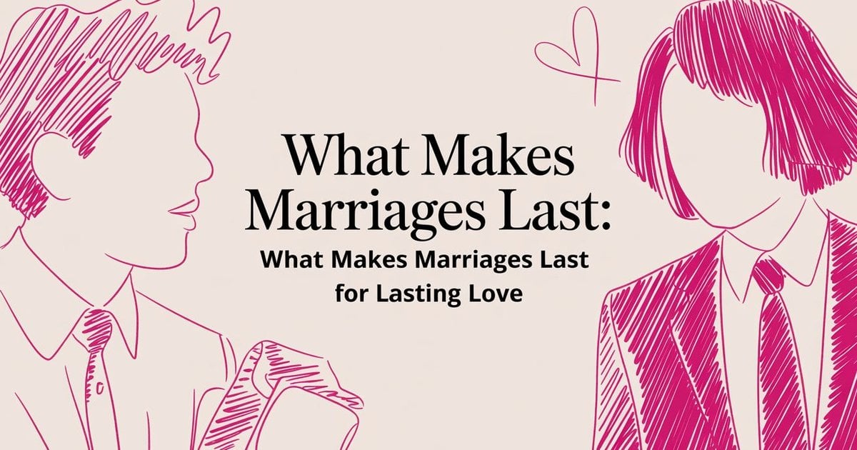 What Makes Marriages Last